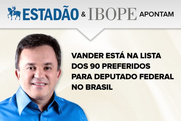 Vander é um dos preferidos para deputado federal no Brasil Vander é um dos preferidos para deputado federal no Brasil
