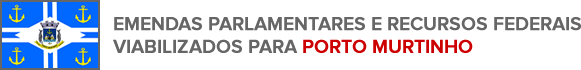 Emendas e recursos para Porto Murtinho