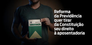 Reforma da Previdência quer tirar da Constituição seu direito à aposentadoria