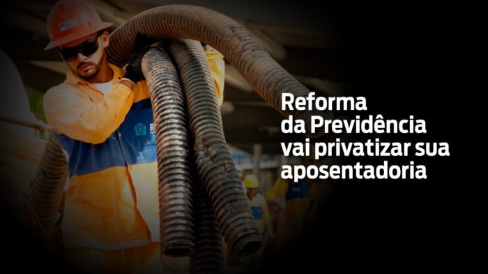 Reforma da Previdência vai privatizar sua aposentadoria